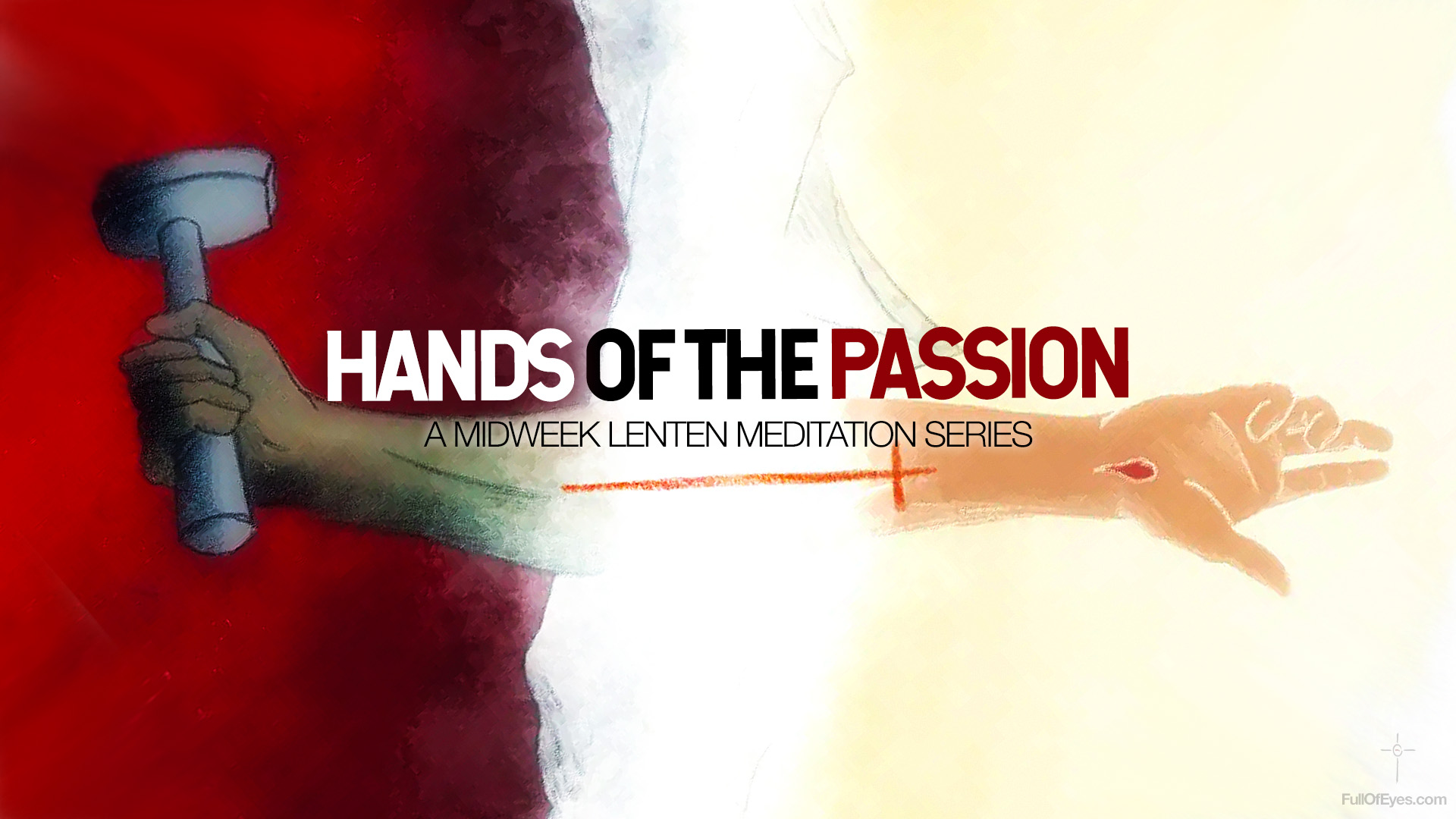The Hands of the Passion (Lent midweek Series)